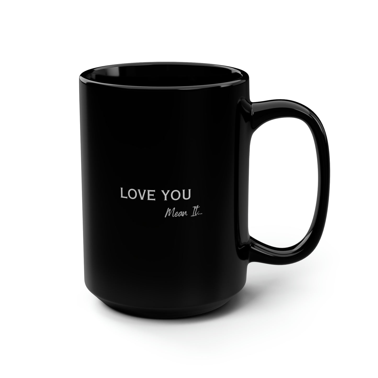 Love You Mean It 15 oz Coffee Mug