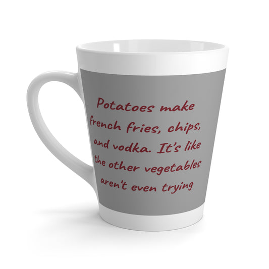 Potatoes 12 oz Latte Mug.