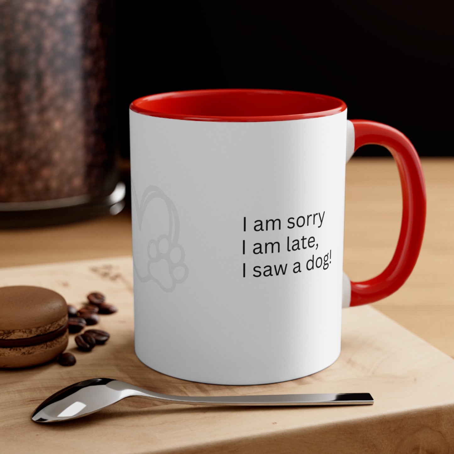 Sorry I am late, I saw a dog mug.