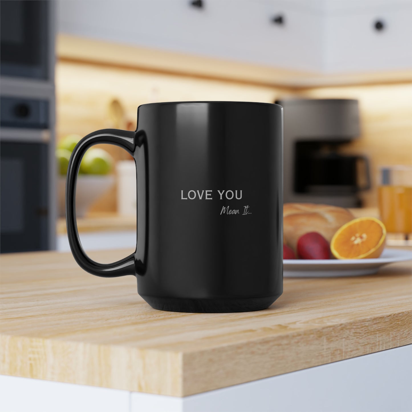 Love You Mean It 15 oz Coffee Mug