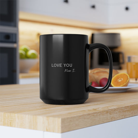 Love You Mean It 15 oz Coffee Mug